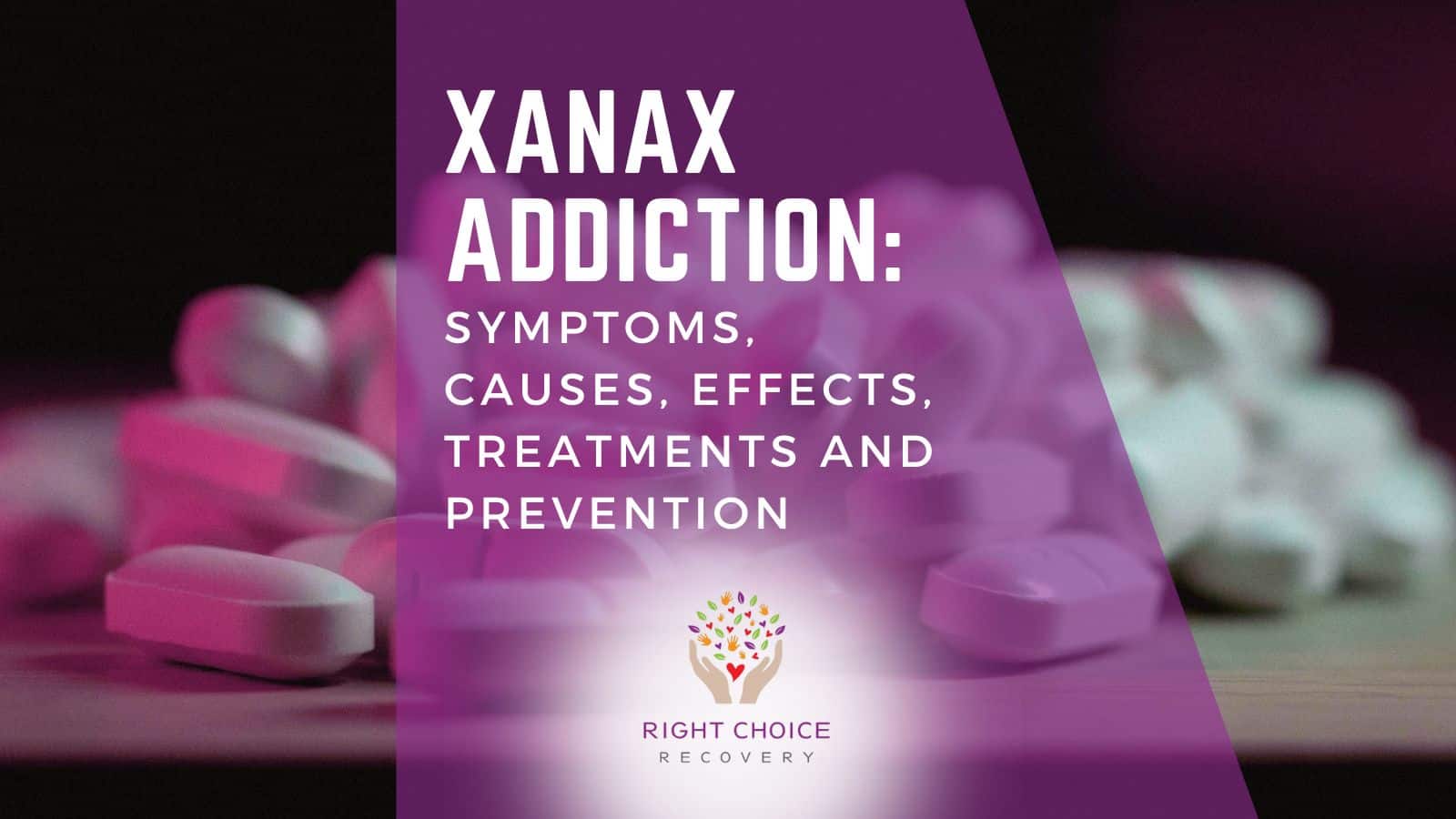 Xanax Addiction: Symptoms, Causes, Effects And Treatments